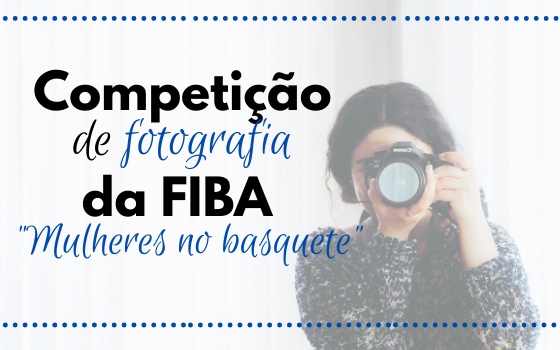 Competição de fotografia da FIBA: “Mulheres no Basquete”