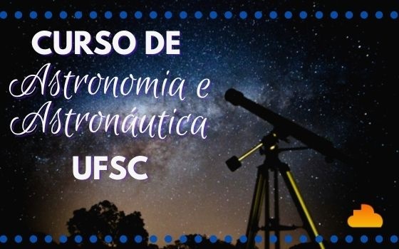 Curso de Astronomia e Astronáutica - UFSC